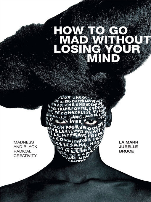 Title details for How to Go Mad without Losing Your Mind by La Marr Jurelle Bruce - Available